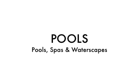 POOLS Pools, Spas & Waterscapes